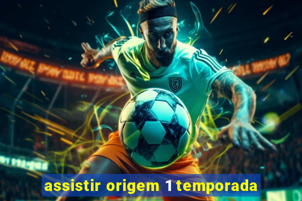 assistir origem 1 temporada